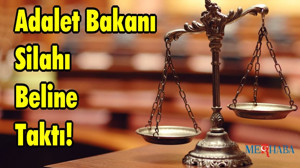 Adalet Bakanı Silahı Beline Taktı!