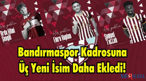 Bandırmaspor Kadrosuna Üç Yeni İsim Daha Ekledi