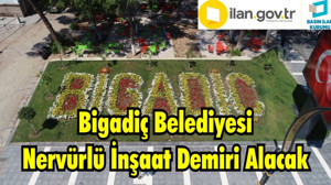 Bigadiç Belediyesi Nervürlü İnşaat Demiri Alacak