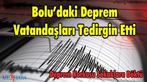 Bolu’daki Deprem Vatandaşları Tedirgin Etti