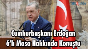 Cumhurbaşkanı Erdoğan 6’lı Masa Hakkında Konuştu