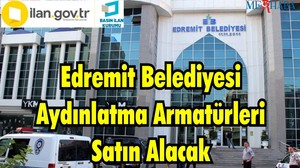 Edremit Belediyesi Aydınlatma Armatürleri Satın Alacak