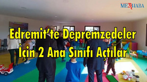 Edremit’te Depremzedeler İçin 2 Ana Sınıfı Açtılar
