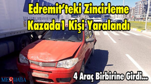 Edremit’teki Zincirleme Kazada 1 Kişi Yaralandı