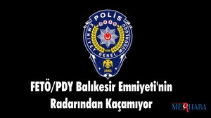 FETÖ/PDY Balıkesir Emniyeti'nin Radarından Kaçamıyor