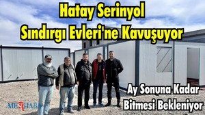 Hatay Serinyol Sındırgı Evleri'ne Kavuşuyor