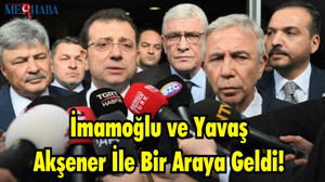 İmamoğlu ve Yavaş Akşener İle Bir Araya Geldi