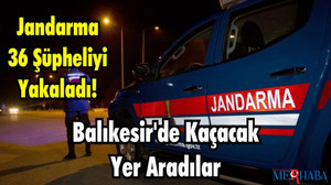 Jandarma 36 Şüpheliyi Yakaladı