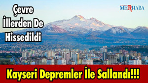 Kayseri Depremler İle Sallandı