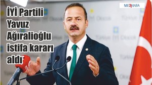 İYİ Partili Yavuz Ağıralioğlu istifa kararı aldı