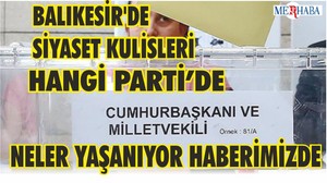 Balıkesir'de siyaset kulisleri hızlandı