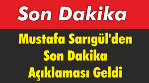 Mustafa Sarıgül'den Son Dakika Açıklaması Geldi