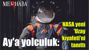 Ay'a yolculuk: NASA yeni 'Uzay kıyafeti'ni tanıttı