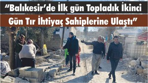 “Balıkesir’de İlkgün Topladık İkinci Gün Tır İhtiyaç Sahiplerine Ulaştı”
