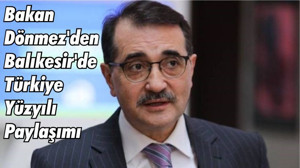 Bakan Dönmez'den Balıkesir'de Türkiye Yüzyılı Paylaşımı