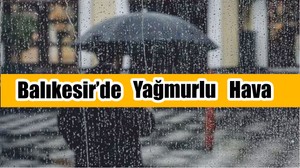 Balıkesir’de Yağmurlu Hava