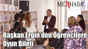 Başkan Ergin’den Öğrencilere Oyun Bileti
