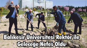 Balıkesir Üniversitesi Rektör ile Geleceğe Nefes Oldu