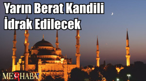 Yarın Berat Kandili İdrak Edilecek