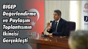 BİGEP Değerlendirme ve Paylaşım Toplantısının İkincisi Gerçekleşti