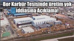 Son Dakika: Bor Karbür Tesisinde üretim yok iddiasına Açıklama!