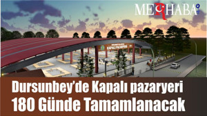 Dursunbey’de Kapalı Pazaryeri 180 Günde Tamamlanacak
