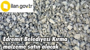 Edremit Belediyesi Kırma malzeme satın alacak