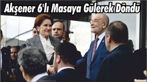 Meral Akşener'in 6'lı Masa'ya Gülerek Döndü