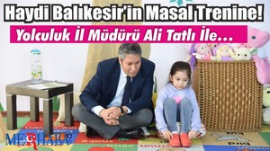 Haydi Balıkesir’in Masal Trenine! Yolculuk İl Müdürü Ali Tatlı İle…