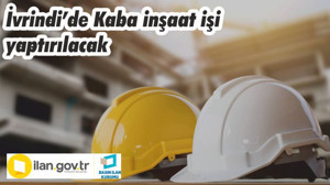 İvrindi’de Kaba inşaat işi yaptırılacak