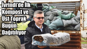 İvrindi’de İlk Kompost ve Üst Toprak Bugün Dağıtılıyor