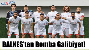 BALKES’ten Bomba Galibiyet!