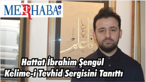 Hattat İbrahim Şengül Kelime-i Tevhid Sergisini Tanıttı