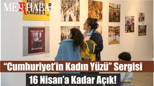 “Cumhuriyet’in Kadın Yüzü” Sergisi 16 Nisan’a Kadar Açık!