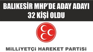 BALIKESİR MHP’DE ADAY ADAYI 32 KİŞİ OLDU İŞTE O LİSTE