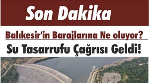 Balıkesir'in Barajlarına Ne oluyor? Su Tasarrufu Çağrısı Geldi! İşte O dikkat Çeken Video