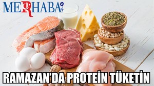 RAMAZAN’DA PROTEİN TÜKETİN