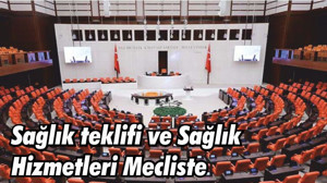Sağlık teklifi ve Sağlık Hizmetleri Mecliste