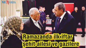 Ramazanda ilk iftar şehit ailesi ve gazilere