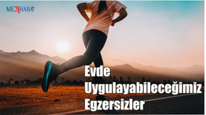 Evde Uygulayabileceğimiz Egzersizler