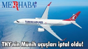 THY'nin Münih uçuşları iptal oldu!