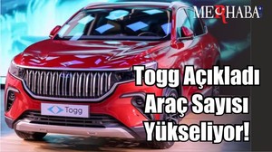 Son Dakika: Togg Açıkladı Araç Sayısı Yükseliyor!