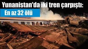 Yunanistan'da iki tren çarpıştı: En az 32 ölü