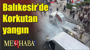 Balıkesir’de Korkutan yangın