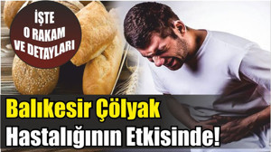 Balıkesir Çölyak Hastalığının Etkisinde!