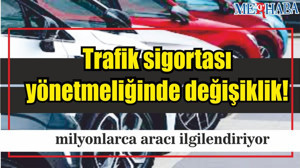 Trafik sigortası yönetmeliği değişti