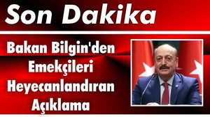 Bakan Bilgin'den Emekçileri Heyecanlandıran Açıklama