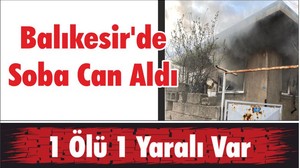 Balıkesir'de Soba Can Aldı: 1 Ölü 1 Yaralı Var