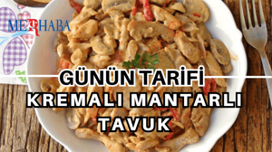 Günün Tarifi: Kremalı Mantarlı Tavuk