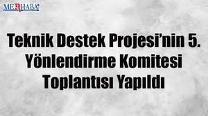 Yönlendirme Komitesi Toplandı